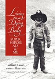 Living in a Dying Body: Superheroes, ALS and Me 1