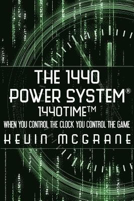 The 1440 Power System 1440TIME: When You Control The Clock You Control The Game 1