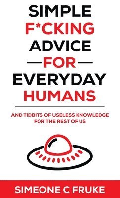 bokomslag Simple F*cking Advice for Everyday Humans