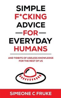 bokomslag Simple F*cking Advice for Everyday Humans