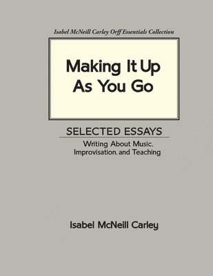 Isabel McNeill Carley, Anne M Carley, Anne M. Carley - Making It Up As You Go, Häftad