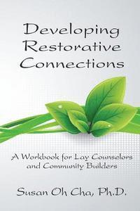bokomslag Developing Restorative Connections: A Workbook for Lay Counselors and Community Builders