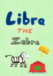 bokomslag Libra the Zebra Goes to School