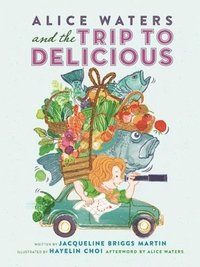 bokomslag Alice Waters and the Trip to Delicious