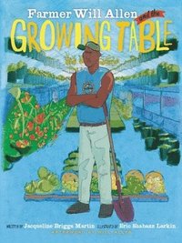 bokomslag Farmer Will Allen and the Growing Table