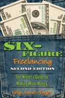 bokomslag Six-Figure Freelancing: The Writer's Guide to Making More Money, Second Edition