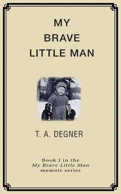 bokomslag My Brave Little Man: A trauma filled childhood memoir