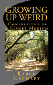 bokomslag Growing Up Weird: Confessions of a Closet Medium