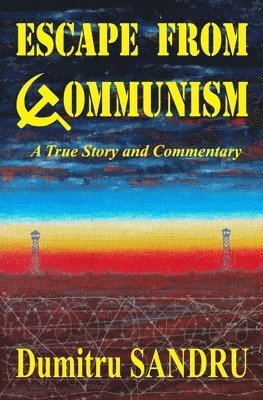 Dumitru Sandru - Escape from Communism, Häftad