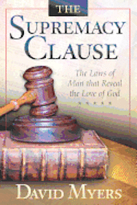 bokomslag The Supremacy Clause: The Laws of Man that Reveal the Love of God
