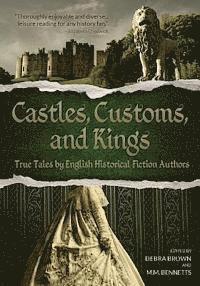 bokomslag Castles, Customs, and Kings: True Tales by English Historical Fiction Authors