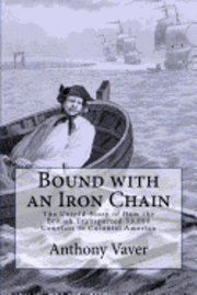 bokomslag Bound with an Iron Chain: The Untold Story of How the British Transported 50,000 Convicts to Colonial America