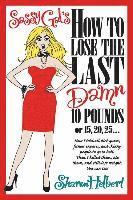 bokomslag Sassy Gal's How to Lose the Last Damn 10 Pounds or 15, 20, 25...
