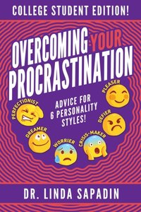 bokomslag Overcoming Your Procrastination - College Student Edition: Advice For 6 Personality Styles!