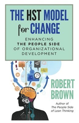 bokomslag The HST Model for Change: Enhancing the People Side of Organizational Development