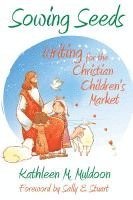 bokomslag Sowing Seeds: Writing for the Christian Children's Market