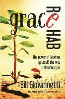 Grace Rehab: The Power of Labeling Yourself the Way God Labels You 1