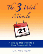 bokomslag The 3-Week Miracle: A Step-by-Step Guide to a More Successful Life