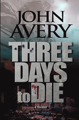 John Avery - Three Days to Die, Häftad