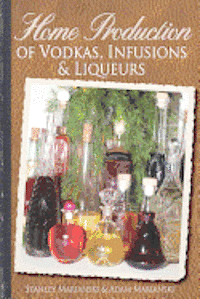 bokomslag Home Production of Vodkas, Infusions & Liqueurs