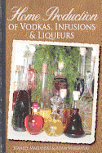 Home Production of Vodkas, Infusions & Liqueurs