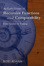 An Early History of Recursive Functions and Computability from Godel to Turing 1