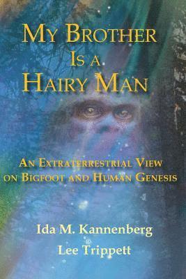 My Brother Is a Hairy Man: An Extraterrestrial View on Bigfoot and Human Genesis 1