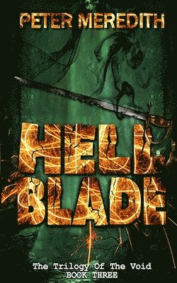 Peter Meredith - Hell Blade: The Trilogy of the Void Book 3, Häftad