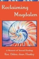 bokomslag Reclaiming Magdalen: A Memoir of Sexual Healing