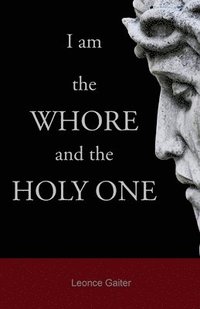 bokomslag I am the Whore and the Holy One