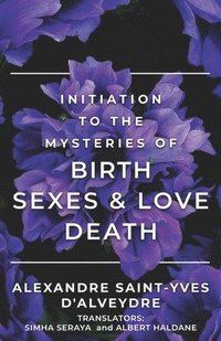 bokomslag Initiation to the Mysteries of Birth Sexes & Love Death