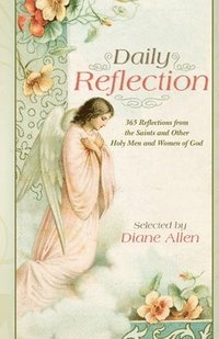 bokomslag Daily Reflection: 365 Reflections from the Saints and Other Holy Men and Women of God