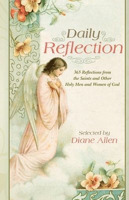 bokomslag Daily Reflection: 365 Reflections from the Saints and Other Holy Men and Women of God