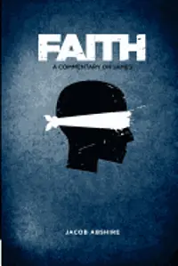 Jacob P. Abshire - Faith: A Commentary on James, Häftad. Tillgänglighet: Lägg i varukorg