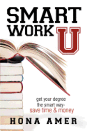 bokomslag Smart Work U: Get Your Degree the Smart Way - Save Time & Money