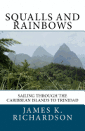 bokomslag Squalls and Rainbows: Sailing through the Caribbean Islands to Trinidad