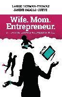 bokomslag Wife. Mom. Entrepreneur.: 23 Tips and Lessons to Juggling It All