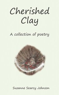 bokomslag Cherished Clay: A collection of poetry