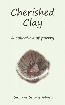 Cherished Clay: A collection of poetry 1