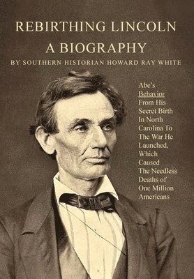 Rebirthing Lincoln, a Biography 1