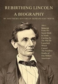 bokomslag Rebirthing Lincoln, a Biography