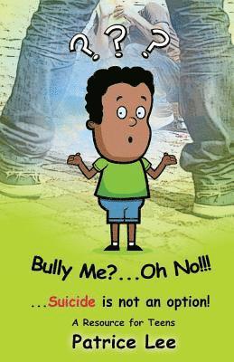 Bully Me? . . .Oh NO! ! ! 1