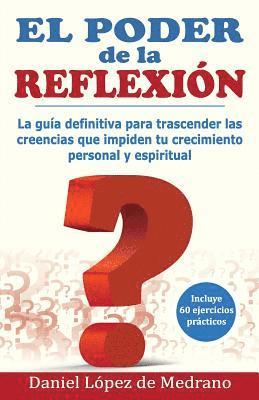 bokomslag El Poder de la Reflexion: La guia definitiva para trascender las creencias que impiden tu crecimiento personal y espiritual