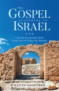 bokomslag The Gospel According to Israel: A Jewish Presentation of the Good News of Yeshua the Messiah