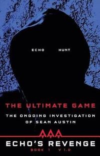bokomslag Echo's Revenge: The Ultimate Game: Book 1 The Ongoing Investigation of Sean Austin