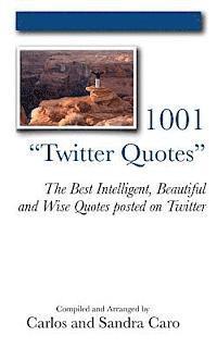 bokomslag 1001 'Twitter Quotes': The Best Intelligent, Beautiful and Wise Quotes posted on Twitter