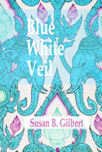 Susan B. Gilbert - Blue White Veil, Häftad