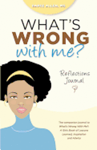 What's Wrong With Me?: Reflections Journal 1