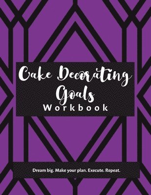 Cake Decorating Goals Workbook 1