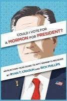 Ryan T. Cragun, Rick Phillips - Could I Vote for a Mormon for President? An Election-Year Guide to Mitt Romney's Religion, Häftad
